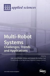 Cover image for Multi-Robot Systems: Challenges, Trends and Applications: Challenges, Trends and Applications