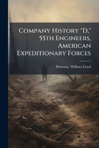 Cover image for Company History "D," 55th Engineers, American Expeditionary Forces