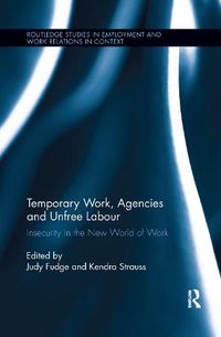 Cover image for Temporary Work, Agencies and Unfree Labour: Insecurity in the New World of Work