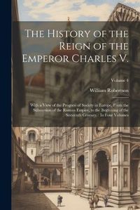 Cover image for The History of the Reign of the Emperor Charles V.