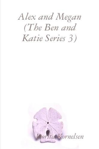 Alex and Megan (The Ben and Katie Series 3)