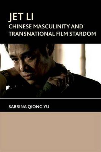 Cover image for Jet Li: Chinese Masculinity and Transnational Film Stardom