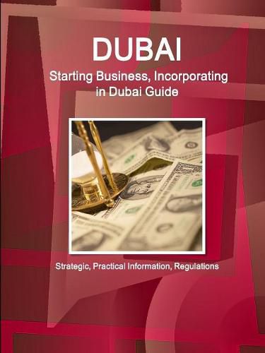 Cover image for Dubai: Starting Business, Incorporating in Dubai Guide - Strategic, Practical Information, Regulations