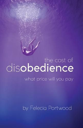 Cover image for The Cost of Disobedience What Price Will You Pay