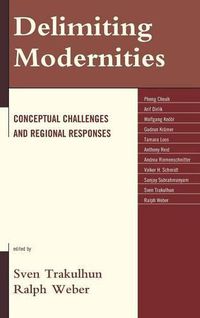 Cover image for Delimiting Modernities: Conceptual Challenges and Regional Responses