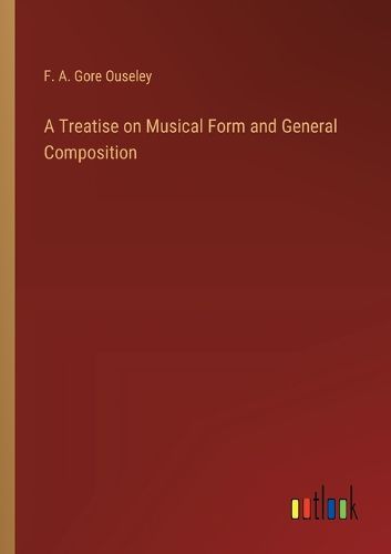 Cover image for A Treatise on Musical Form and General Composition