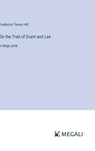 Cover image for On the Trail of Grant and Lee