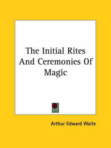 Cover image for The Initial Rites and Ceremonies of Magic