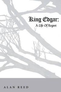 Cover image for King Edgar: A Life Of Regret