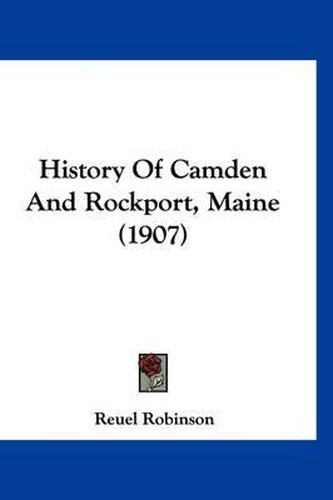 Cover image for History of Camden and Rockport, Maine (1907)