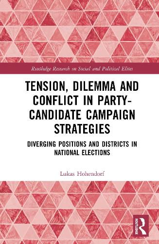 Cover image for Tension, Dilemma and Conflict in Party-Candidate Campaign Strategies