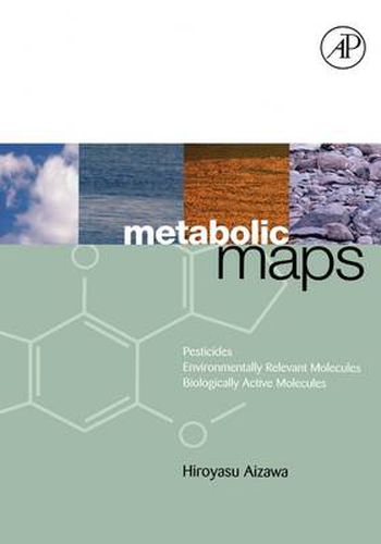 Cover image for Metabolic Maps: Pesticides, Environmentally Relevant Molecules and Biologically Active Molecules