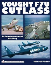 Cover image for Vought F7u Cutlass: A Developmental History