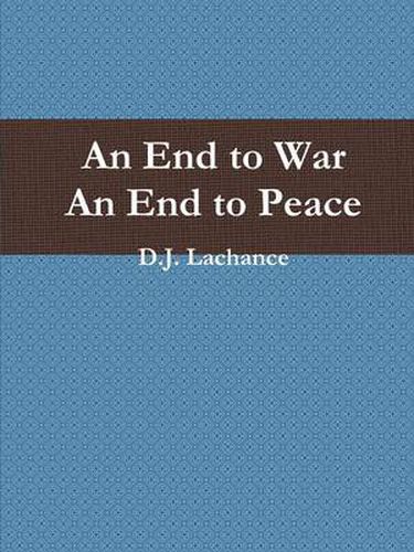 Cover image for An End To War. An End To Peace.