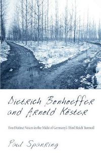 Cover image for Dietrich Bonhoeffer and Arnold Koester: Two Distinct Voices in the Midst of Germany's Third Reich Turmoil