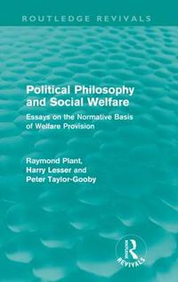 Cover image for Political Philosophy and Social Welfare (Routledge Revivals): Essays on the Normative Basis of Welfare Provisions