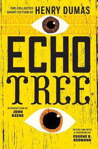 Cover image for Echo Tree: The Collected Short Fiction of Henry Dumas