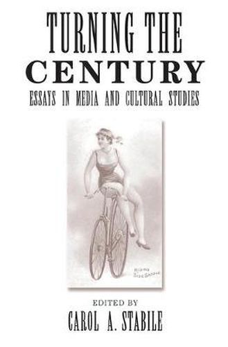 Cover image for Turning the Century: Essays in Media and Cultural Studies