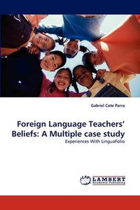 Cover image for Foreign Language Teachers' Beliefs: A Multiple case study