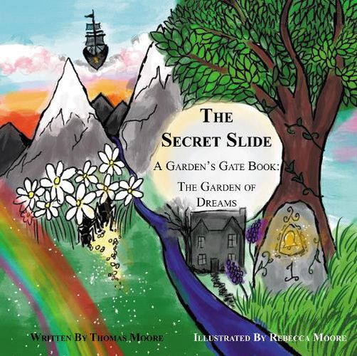 The Secret Slide: A Garden's Gate Book: The Garden of Dreams