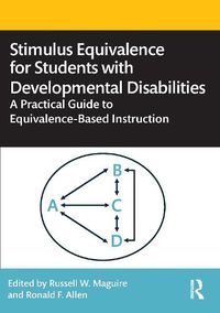 Cover image for Stimulus Equivalence for Students with Developmental Disabilities: A Practical Guide to Equivalence-Based Instruction