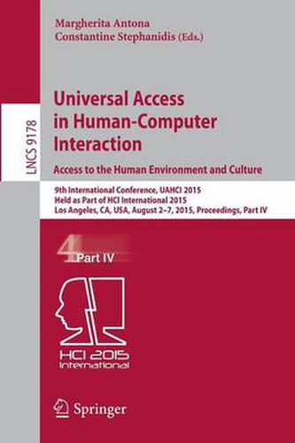 Cover image for Universal Access in Human-Computer Interaction. Access to the Human Environment and Culture: 9th International Conference, UAHCI 2015, Held as Part of HCI International 2015, Los Angeles, CA, USA, August 2-7, 2015, Proceedings, Part IV