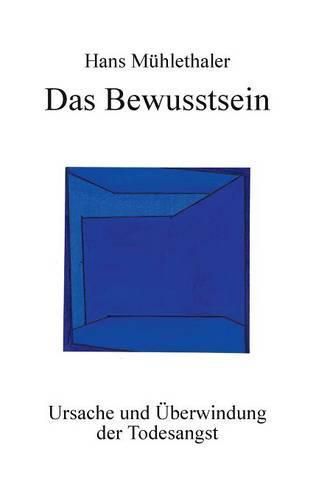 Cover image for Das Bewusstsein: Ursache und UEberwindung der Todesangst