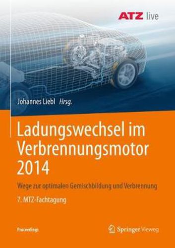 Cover image for Ladungswechsel Im Verbrennungsmotor 2014: Wege Zur Optimalen Gemischbildung Und Verbrennung 7. Mtz-Fachtagung