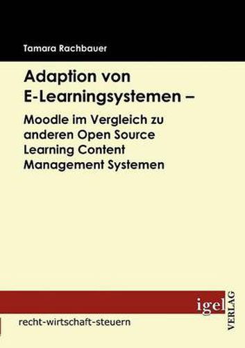 Cover image for Adaption von E-Learningsystemen - Moodle im Vergleich zu anderen Open Source Learning Content Management Systemen