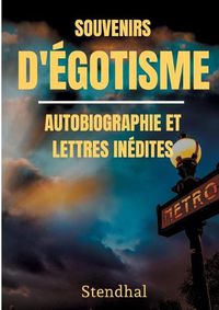 Cover image for Souvenirs d'Egotisme: autobiographie et lettres inedites