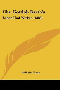 Cover image for Chr. Gottlob Barth's: Leben Und Wirken (1886)