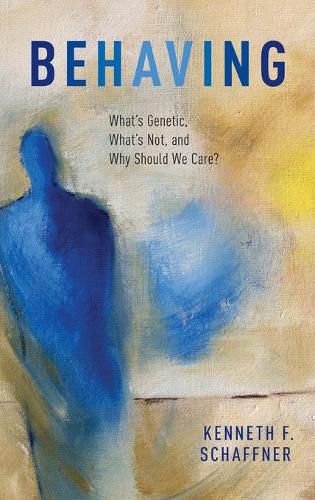 Cover image for Behaving: What's Genetic, What's Not, and Why Should We Care?