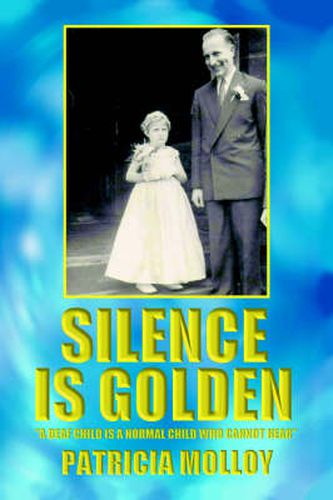 Cover image for Silence is Golden: 'A Deaf Child Is A Normal Child Who Cannot Hear