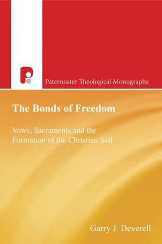 Cover image for Bonds of Freedom: Vows, Sacraments and the Formation of the Christian Self