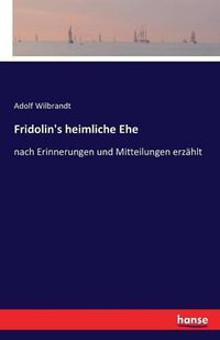 Cover image for Fridolin's heimliche Ehe: nach Erinnerungen und Mitteilungen erzahlt