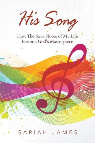 Cover image for His Song: How the Sour Notes of My Life Became God's Masterpiece