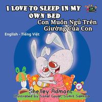 Cover image for I Love To Sleep In My Own Bed/Con Muon Ngu Tren Giuong Cua Con