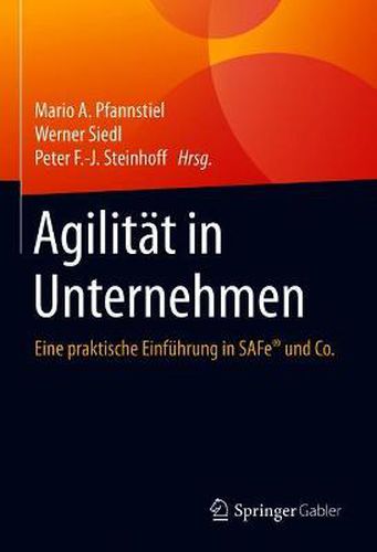 Agilitat in Unternehmen: Eine praktische Einfuhrung in SAFe (R) und Co.