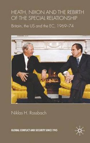 Cover image for Heath, Nixon and the Rebirth of the Special Relationship: Britain, the US and the EC, 1969-74