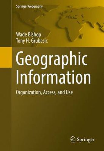 Cover image for Geographic Information: Organization, Access, and Use