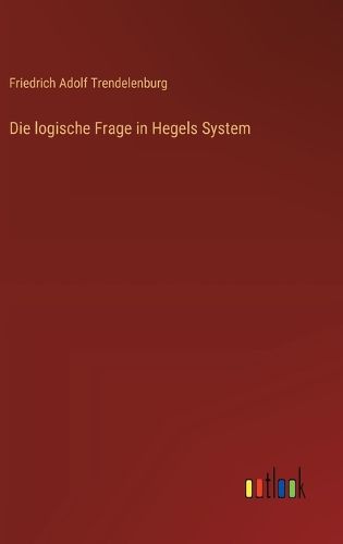 Cover image for Die logische Frage in Hegels System