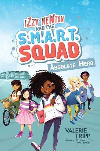 Cover image for Izzy Newton and the S.M.A.R.T. Squad: Absolute Hero (Book 1)