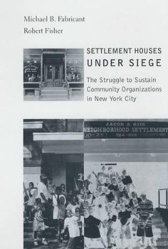 Cover image for Settlement Houses Under Siege: The Struggle to Sustain Community Organizations in New York City