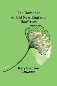 Cover image for The Romance of Old New England Rooftrees