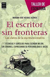 Cover image for El Escritor Sin Fronteras: Las Claves de La Escritura Creativa