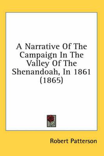 Cover image for A Narrative of the Campaign in the Valley of the Shenandoah, in 1861 (1865)