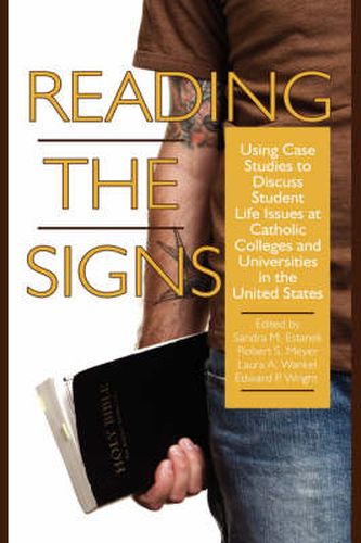 Cover image for Reading the Signs: Using Case Studies to Discuss Student Life Issues at Catholic Colleges and Universities in the United States