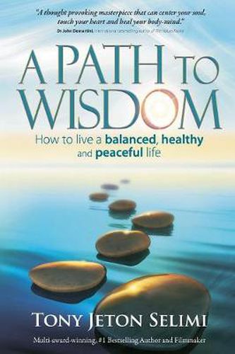 Cover image for A Path to Wisdom: How to live a balanced, healthy and peaceful life
