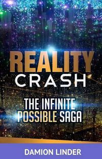 Cover image for Reality Crash: The Infinite Possible Saga