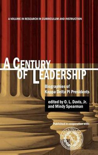 Cover image for A Century of Leadership: Biographies of Kappa Delta Pi Presidents